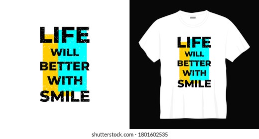 life will better with smile typography t-shirt design. Ready to print for apparel, poster, illustration. Modern, simple, lettering t shirt vector