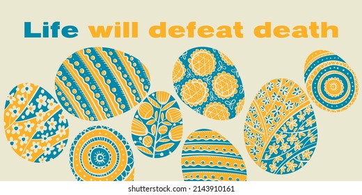 Life will defeat death. Easter slogan with Ukraine blue and yellow color Easter egg. Vector card, header, invitation, poster, social media, post publication.