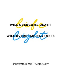 Das Leben wird den Tod Licht überwinden Dunkelheit Inspiration Typografie Zitat mit Schrift überwinden. Unterstützung des ukrainischen Konzepts. Hör auf mit Russland. Frieden in der Ukraine motivierendes Zitat Design. Vektorgrafik