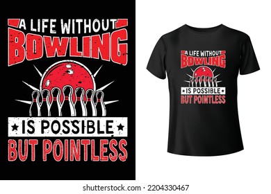 A life without bowing is possible but pointless - Bowling t-shirt design template	
