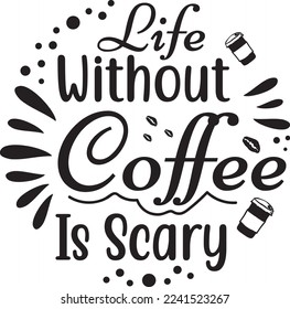 Life Without Coffee Is Scary eps