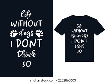 Vida sin perros no creo Así que ilustraciones para el diseño de camisetas listas para imprimir