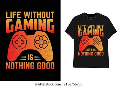 Life without Gaming is nothing good vector gaming t shirt design