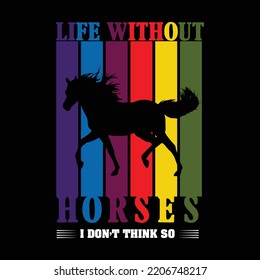 Life without horse i dont think so retro t shirt design 