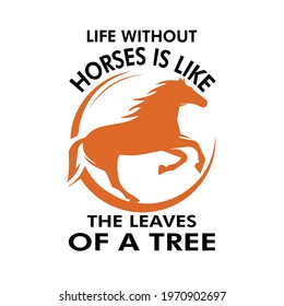 Life without horses is like the leaves of a tree t-shirt design