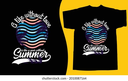 A life without love is like a year without Summer vintage printable t shirt design vector illustration with palm tree. global swaches