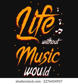 Life without music would typography tshirt design 