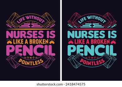 Life Without Nurses Is Like A Broken Pencil Pointless,  Life, Saving One Patient At A Time, Nurse Life, Hospital nurse T-Shirt, Doctor student shirt model, Half Leopard Nurse, Unique Profession-Themed