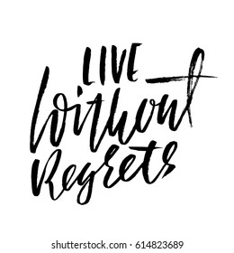 Life without regrets.. Hand drawn lettering. Vector typography design. Handwritten modern brush inscription.
