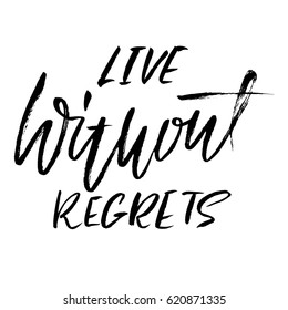 Life without regrets.. Hand drawn lettering. Vector typography design. Handwritten modern brush inscription.
