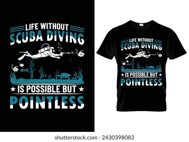 Life without scuba diving is possible but pointless scuba diving t shirt design. vector illustration