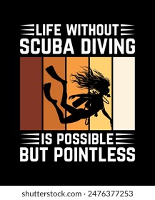 life without scuba diving is possible but pointless Scuba Diving Vintage T Shirt Design