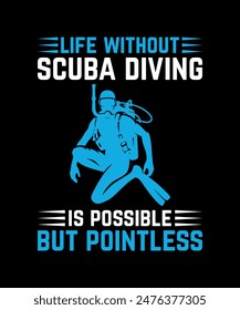 life without scuba diving is possible but pointless Scuba Diving Vintage T Shirt Design