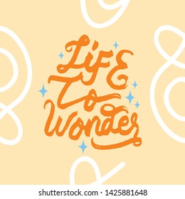 
Life to wonder hand drawn lettering inspirational and motivational quote
