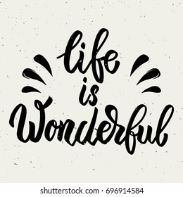 Life is wonderful. Hand drawn lettering phrase isolated on white background. Vector illustration