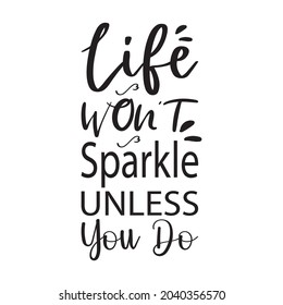 life won't sparkle unless you do letter quote
