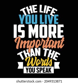 the life you live is more important than the words you speak, important life events, important speech about life, live your life quotes