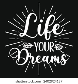 Life your dreams typography tshirt design 