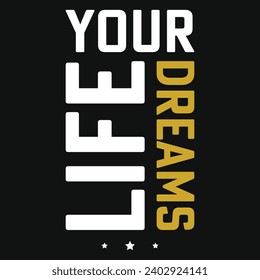 Life your dreams typography tshirt design 
