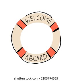 Lifebuoy, inflatable ring with hand lettering Welcome aboard. Traveler, explorer, nautical symbol. Cute hand-drawn vector isolated illustration.