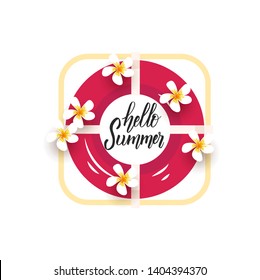Lifebuoy with tropical flowers and hand made summer lettering "hello Summer" hand written Calligraphy. Summer time