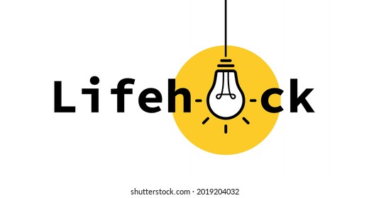 Lifehack text expression with light bulb. Life Hacks, Tips and Tricks. Light bulb with rays. Vector illustration.