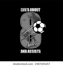 Life's About Goal And Assists FOOTBALL sport design vector illustration
