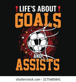 Life's about goals and assists - Football quotes t shirt, vector, poster or template.