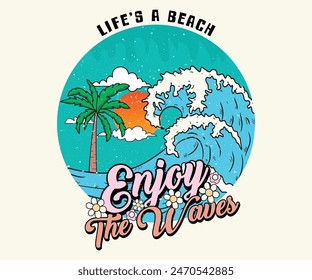 La playa de la vida. Disfruta de las olas, diseño retro de estampado de camiseta. Camiseta de Beach vibes obra de arte. Palm tree, diseño gráfico compartido de la impresión. Disfrute de diseño de Vector de verano, estampado tropical, Ilustración vectorial.