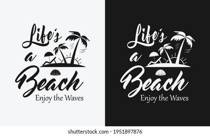 life's a beach enjoy the waves,hello summer calligraphy, hand drawn lettering illustration vector