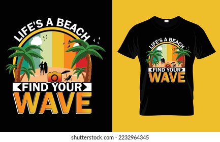 Life's a beach find your wave surfing and Summer T-shirt Design Template