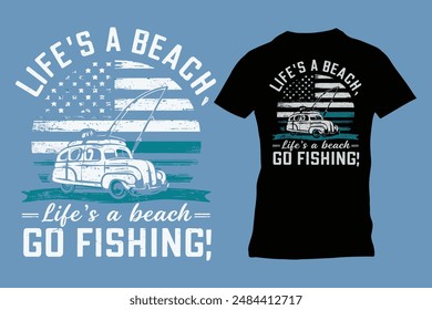 Life's a Beach, Go Fishing, T-shirt design