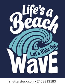 Life's a Beach Let's Ride The Wave T-Shirt Design