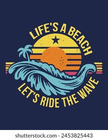 Life's a Beach Let's Ride The Wave Vector T-Shirt Design