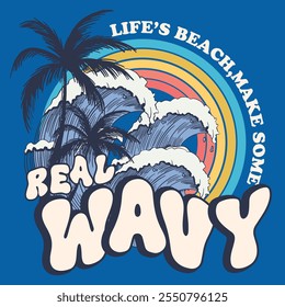 Life's a Beach MAKE SOME REAL Wave T-Shirt Design