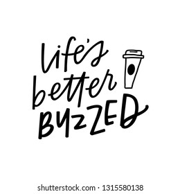 Life's Better Buzzed