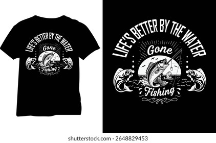 life's better by the water gone fishing vector t-shirt design.