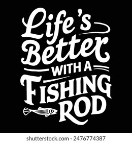 Life's Better With A Fishing Rod - Featuring a retro, vintage-style typographic design with a fishhook graphic. Ideal for t-shirts and posters, provided in EPS format.