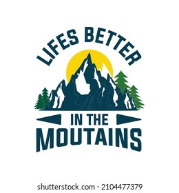 Lifes Better in the moutains vector illustration. For t-shirt print and other uses.