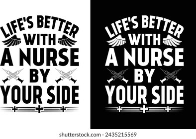 Lifes Better With A Nurse By Your Side 