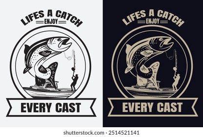 Life's a catch enjoy every cast 