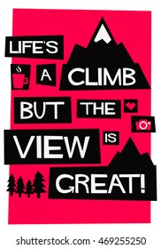Life's a climb. But the view is great. (Flat Style Vector Illustration Travel Quote Poster Design)