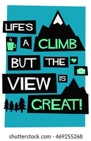 Life's a climb. But the view is great. (Flat Style Vector Illustration Travel Quote Poster Design)