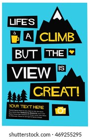 Life's a climb. But the view is great. (Flat Style Vector Illustration Travel Quote Poster Design) With Text Box