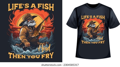 Life's a fish and then you fry T-shirt Design 