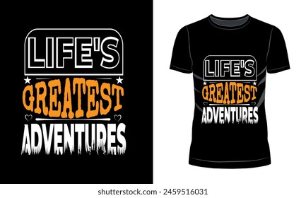 life's greatest adventures, typography and graphic adventure t shirt design.