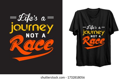 Life's a journey not a race.Inspirational quotes typography t-shirt design.T-shirt vector.