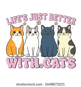 Lifes Just Better with Cats - Mental Health T-shirt vector, Self Love illustration, Self Care Quotes, Funny Health Care shirt, Health Awareness Art