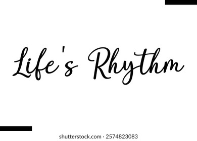 Life's rhythm Music typographic text saying