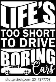 Life's too short to drive boring cars vector art design, eps file. design file for t-shirt. SVG, EPS cuttable design file svg